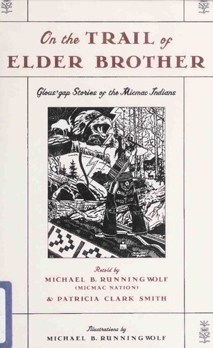 On The Trail Of Elder Brother : Glous'gap Stories Of The Micmac Indians (Gluskap, Glooscap, Glooskap, Kluscap, Micmac, Miꞌkmaq, Miꞌkmaw)