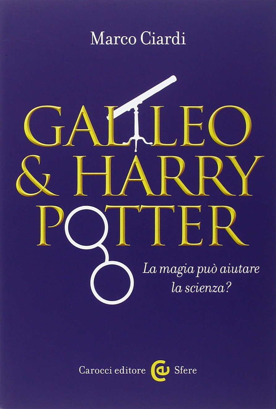 Galileo & Harry Potter. La magia può aiutare la scienza?