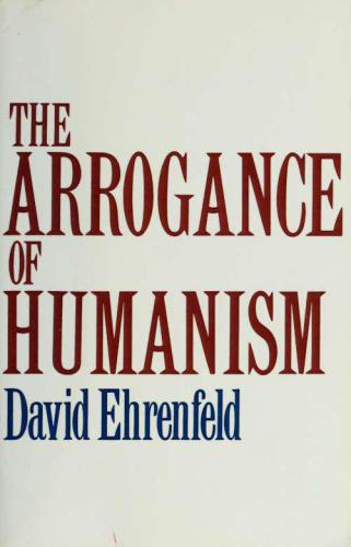 The Arrogance of Humanism