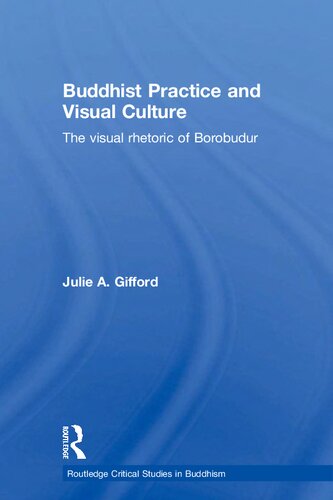 Buddhist Practice and Visual Culture: The visual rhetoric of Borobudur