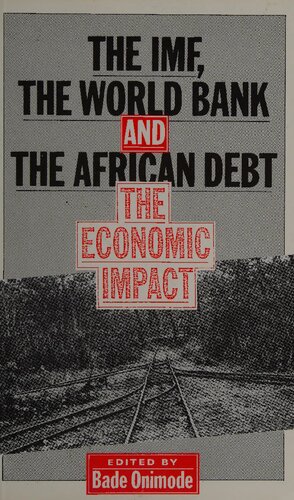 The IMF, the World Bank and the African Debt: The Economic Impact