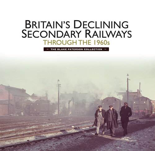 Britains Declining Secondary Railways through the 1960s