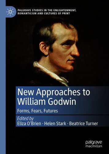 New Approaches to William Godwin: Forms, Fears, Futures