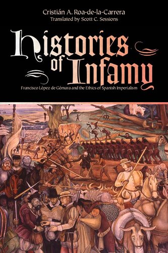 Histories of Infamy: Francisco López de Gómara and the Ethics of Spanish Imperialism