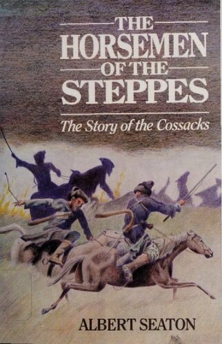 The Horsemen of the Steppes The Story of the Cossacks