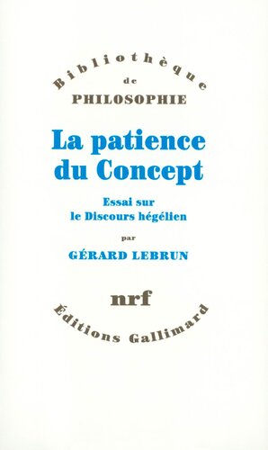 La Patience du Concept. Essai sur le Discours hégélien