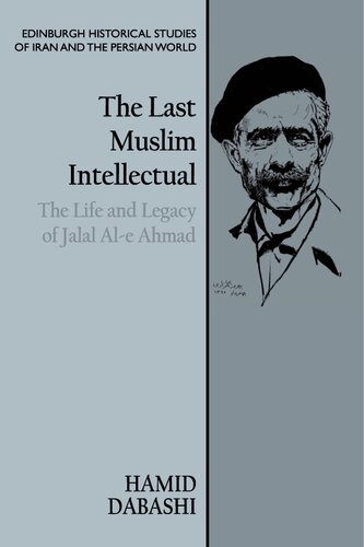 The Last Muslim Intellectual: The Life and Legacy of Jalal Al-e Ahmad
