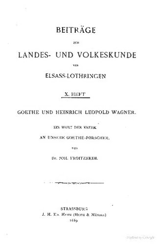 Goethe und Heinrich Leopold Wagner. Ein Wort der Kritik an unsere Goethe-Forscher