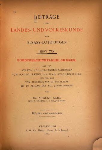 Forstgeschichtliche Skizzen aus den Staats- und Gemeindewaldungen von Rappoltsweiler und Reichenweier aus der Zeit vom Ausgange des Mittelalters  bis zu Anfang des XIX. Jahrhunderts