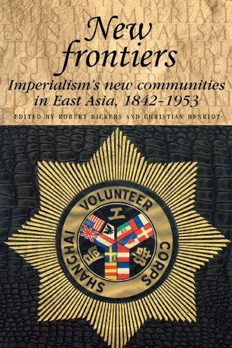 New Frontiers: Imperialism's New Communities in East Asia, 1842-1953