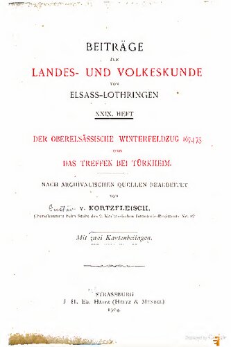 Der oberelsässische Winterfeldzug 1674/75 und das Treffen bei Türkheim, nach archivalischen Quellen bearbeitet