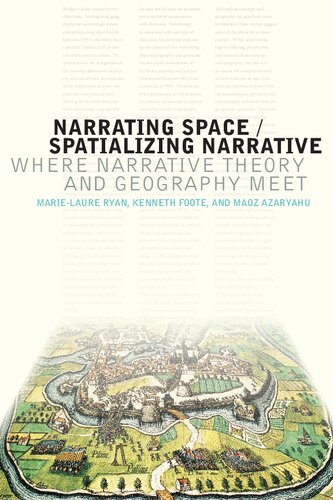 Narrating Space/Spatializing Narrative: Where Narrative Theory and Geography Meet