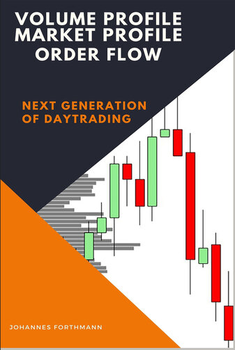Volume Profile, Market Profile, Order Flow: Next Generation of Daytrading