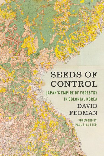 Seeds of Control: Japan's Empire of Forestry in Colonial Korea