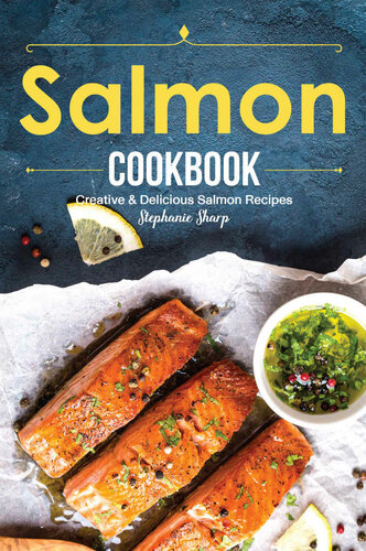 Salmon Cookbook Creative Delicious Salmon Recipes