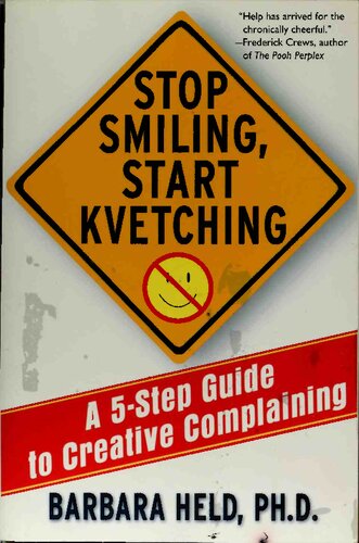 Stop Smiling, Start Kvetching: A 5-Step Guide to Creative Complaining
