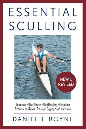 Essential Sculling: An Introduction To Basic Strokes, Equipment, Boat Handling, Technique, And Power