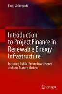 Introduction to Project Finance in Renewable Energy Infrastructure: Including Public-Private Investments and Non-Mature Markets