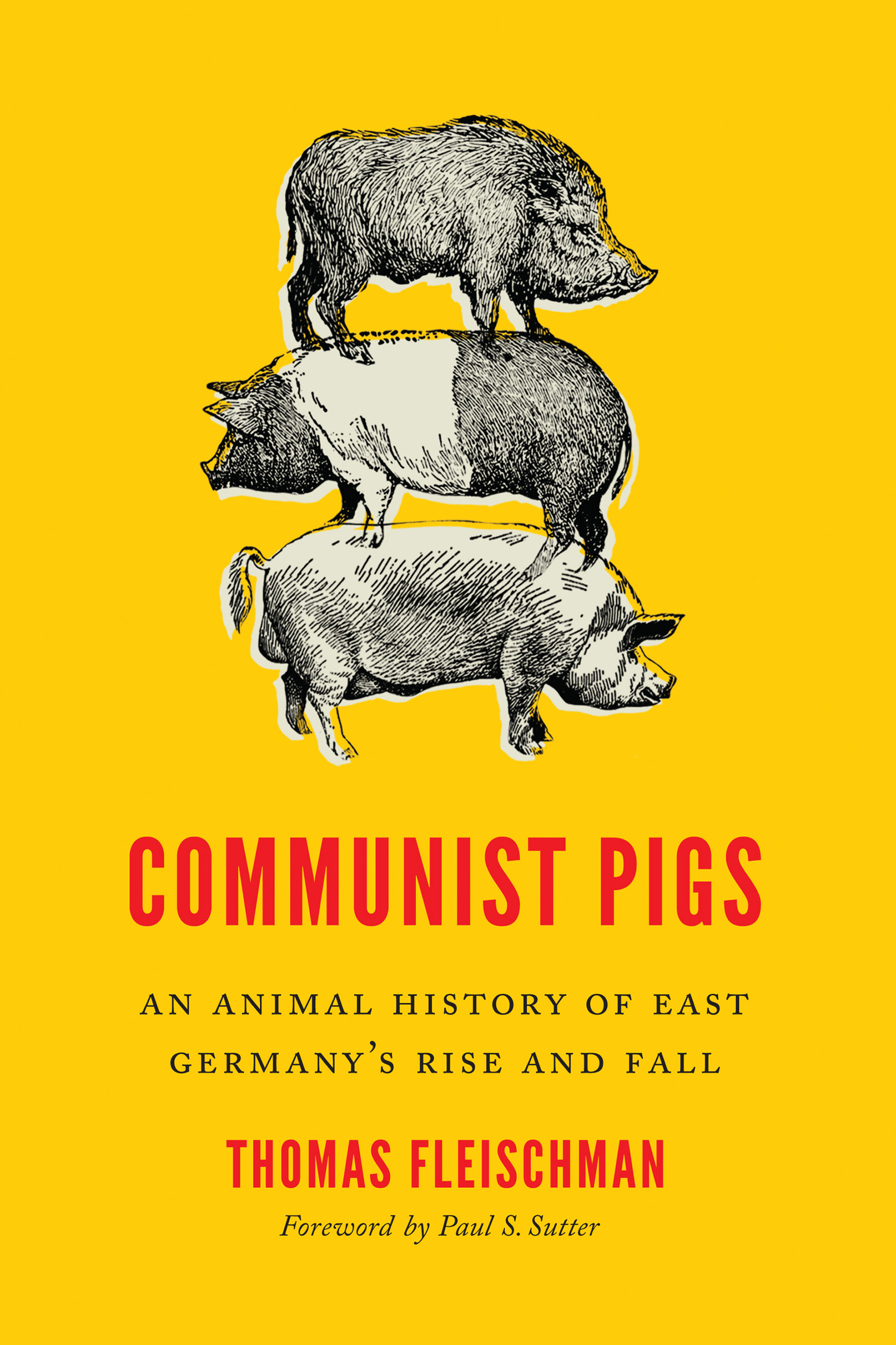 Communist Pigs: An Animal History of East Germany's Rise and Fall