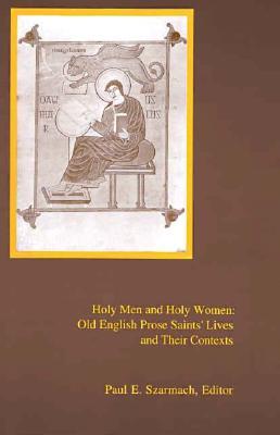 Holy Men and Holy Women: Old English Prose Saints' Lives and Their Contexts