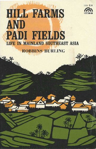 Hill Farms and Padi Fields. Life in Mainland Southeast Asia