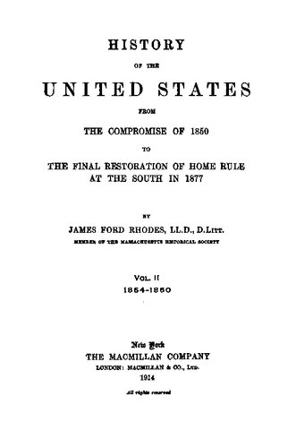 History of the United States from the Compromise of 1850 to the Final Restoration of Home Rule at the South in 1877. Volume 2: 1854-1860