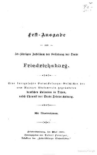 Festausgabe zum 50jährigen Jubiläum der Gründung der Stadt Friedrichsburg. Eine kurzgefaßte Entwickelungs-Geschichte der vom Mainzer Adelsverein gegründeten deutschen Kolonien in Texas