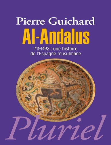 Al-Andalus 711-1492 : une histoire d l'Espagne musulmane