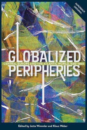 Globalized Peripheries: Central Europe and the Atlantic World, 1680-1860