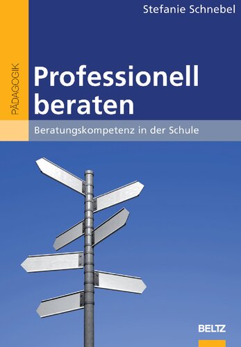 Professionell beraten. Beratungskompetenz in der Schule