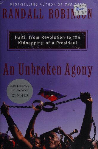 An Unbroken Agony: Haiti, From Revolution to the Kidnapping of a President
