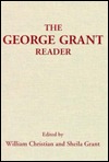 The George Grant Reader