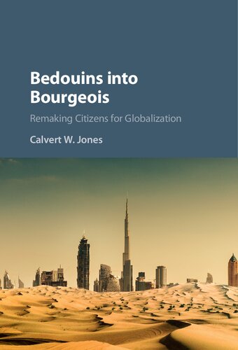 Bedouins into Bourgeois: Remaking Citizens for Globalization