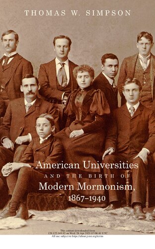 American Universities and the Birth of Modern Mormonism, 1867-1940