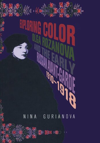 Exploring Color: Olga Rozanova and the Early Russian Avant-Garde 1910-1918