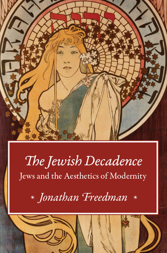 The Jewish Decadence: Jews and the Aesthetics of Modernity