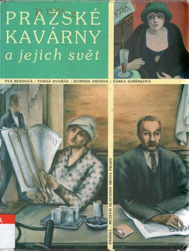 Prazské kavárny a jejich svět (The cafés of Prague and their world)