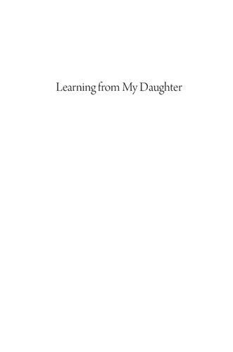 Learning from my daughter : the value and care of disabled minds