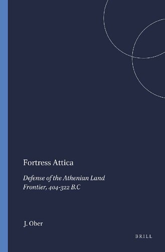 Fortress Attica: Defense of the Athenian Land Frontier, 404-322 B.C