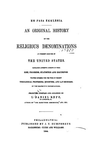 He Pasa Akklesia. An Original History of the Religious Denominations at Present Existing in the United States