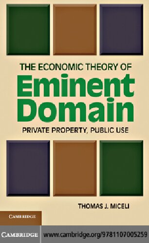 The Economic Theory of Eminent Domain: Private Property, Public Use
