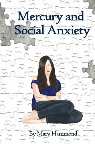 Mercury and Social Anxiety: Why Limiting Your Exposure to Mercury Can Ease Shyness, Anxiety and Depression