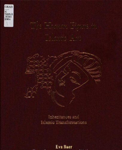 The human figure in Islamic art : inheritances and Islamic transformations