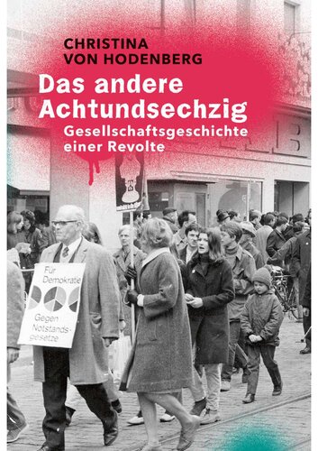 Das andere Achtundsechzig. Gesellschaftsgeschichte einer Revolte