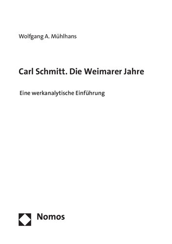 Carl Schmitt. Die Weimarer Jahre. Eine werkanalytische Einführung