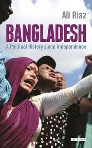 Bangladesh: A Political History Since Independence (International Library of Twentieth Century History)