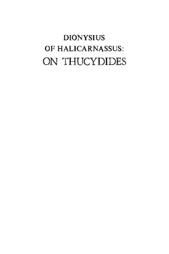 Dionysius of Halicarnassus: On Thucydides: english translation, based on the Greek text of Usener-Radermacher with commentary