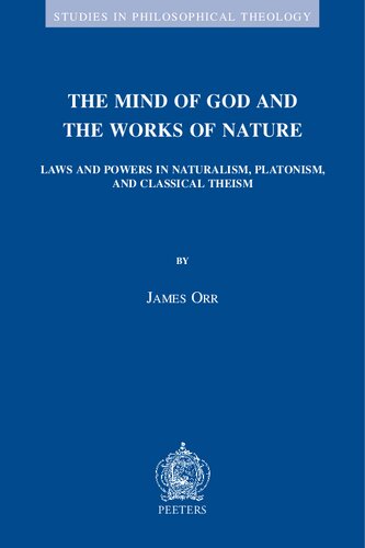 The Mind of God and the Works of Nature: Laws and Powers in Naturalism, Platonism, and Classical Theism