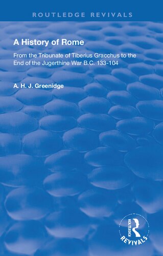A History of Rome from 133 B.C. to 70 A.D.: From the Tribunate of Tiberius Gracchus to the End of the Jugerthine War