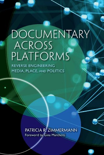 Documentary Across Platforms: Reverse Engineering Media, Place, and Politics
